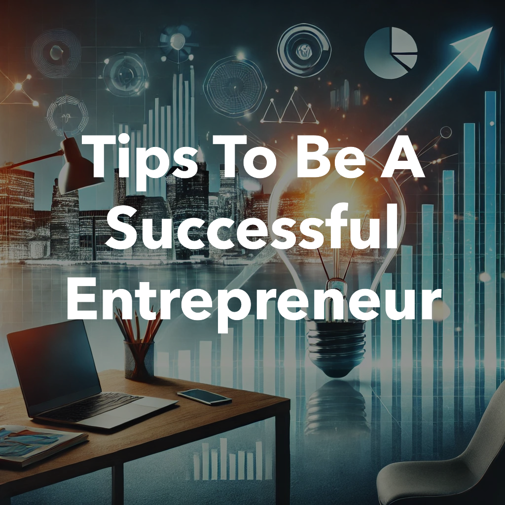 11 Tips to be a successful entrepreneur