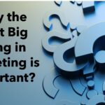 Why the Next Big Thing in Marketing is Important?