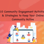 Community Engagement Activities & Strategies to Keep Your Online Community Active