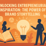 Unlocking Entrepreneurial Inspiration: The Power of Brand Storytelling