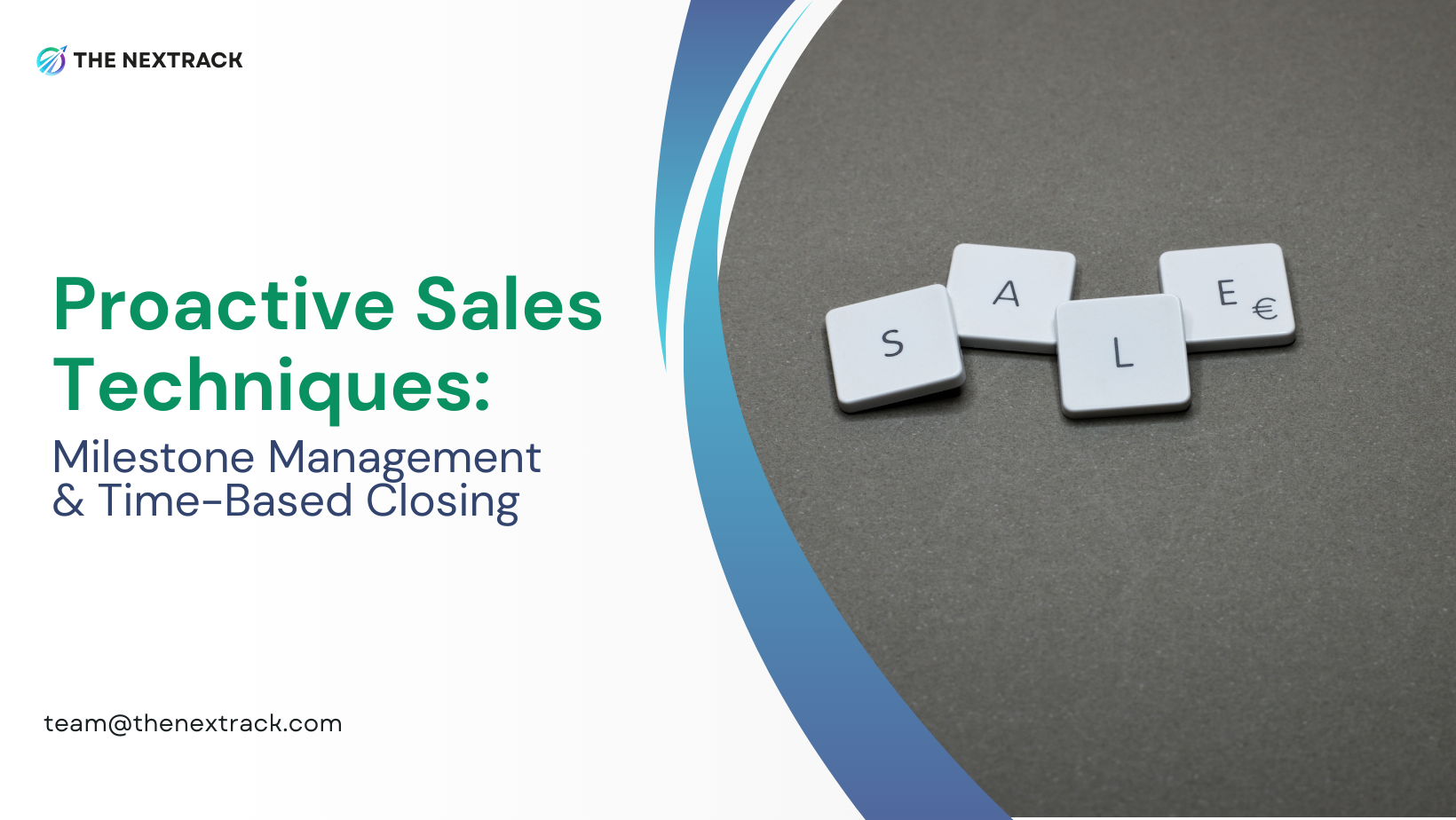 Proactive Sales Techniques: Milestone Management & Time-Based Closing